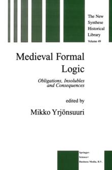 Medieval Formal Logic : Obligations, Insolubles and Consequences