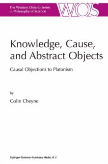 Knowledge, Cause, and Abstract Objects : Causal Objections to Platonism