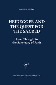 Heidegger and the Quest for the Sacred : From Thought to the Sanctuary of Faith