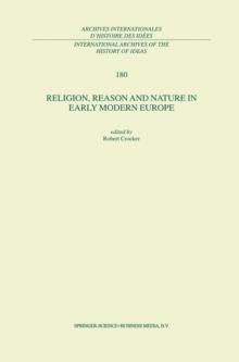 Religion, Reason and Nature in Early Modern Europe