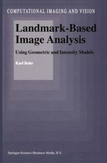 Landmark-Based Image Analysis : Using Geometric and Intensity Models