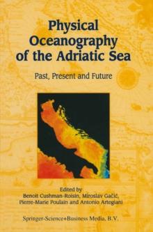 Physical Oceanography of the Adriatic Sea : Past, Present and Future