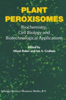 Plant Peroxisomes : Biochemistry, Cell Biology and Biotechnological Applications