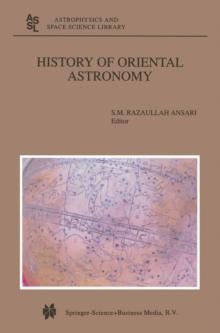 History of Oriental Astronomy : Proceedings of the Joint Discussion-17 at the 23rd General Assembly of the International Astronomical Union, organised by the Commission 41 (History of Astronomy), held