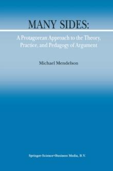 Many Sides: A Protagorean Approach to the Theory, Practice and Pedagogy of Argument