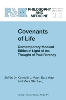 Covenants of Life : Contemporary Medical Ethics in Light of the Thought of Paul Ramsey