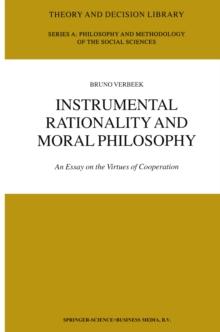 Instrumental Rationality and Moral Philosophy : An Essay on the Virtues of Cooperation