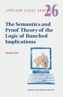 The Semantics and Proof Theory of the Logic of Bunched Implications