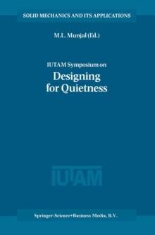 IUTAM Symposium on Designing for Quietness : Proceedings of the IUTAM Symposium held in Bangalore, India, 12-14 December 2000