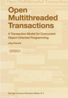 Open Multithreaded Transactions : A Transaction Model for Concurrent Object-Oriented Programming