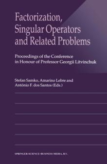 Factorization, Singular Operators and Related Problems