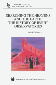 Searching the Heavens and the Earth : The History of Jesuit Observatories