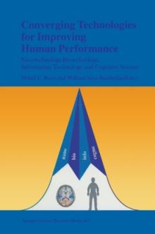 Converging Technologies for Improving Human Performance : Nanotechnology, Biotechnology, Information Technology and Cognitive Science