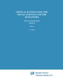 Critical Rationalism, the Social Sciences and the Humanities : Essays for Joseph Agassi. Volume II