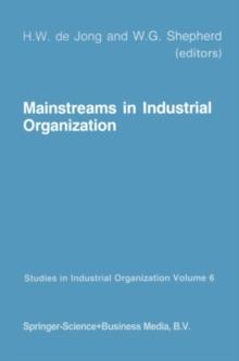 Mainstreams in Industrial Organization : Book I. Theory and International Aspects. Book II. Policies: Antitrust, Deregulation and Industrial