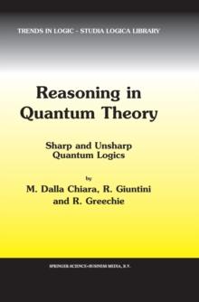 Reasoning in Quantum Theory : Sharp and Unsharp Quantum Logics