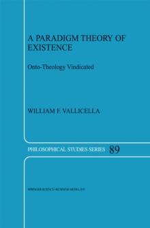 A Paradigm Theory of Existence : Onto-Theology Vindicated