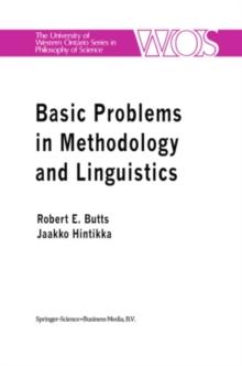 Basic Problems in Methodology and Linguistics : Part Three of the Proceedings of the Fifth International Congress of Logic, Methodology and Philosophy of Science, London, Ontario, Canada-1975