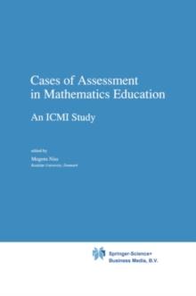 Cases of Assessment in Mathematics Education : An ICMI Study