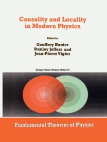 Causality and Locality in Modern Physics : Proceedings of a Symposium in honour of Jean-Pierre Vigier