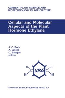 Cellular and Molecular Aspects of the Plant Hormone Ethylene : Proceedings of the International Symposium on Cellular and Molecular Aspects of Biosynthesis and Action of the Plant Hormone Ethylene, Ag