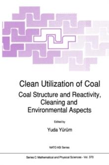 Clean Utilization of Coal : Coal Structure and Reactivity, Cleaning and Environmental Aspects