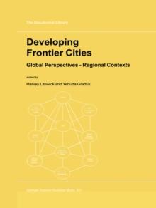 Developing Frontier Cities : Global Perspectives - Regional Contexts