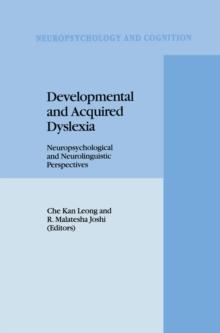 Developmental and Acquired Dyslexia : Neuropsychological and Neurolinguistic Perspectives