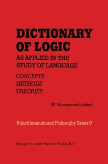 Dictionary of Logic as Applied in the Study of Language : Concepts/Methods/Theories