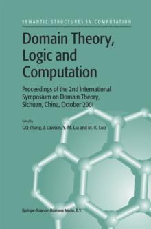 Domain Theory, Logic and Computation : Proceedings of the 2nd International Symposium on Domain Theory, Sichuan, China, October 2001