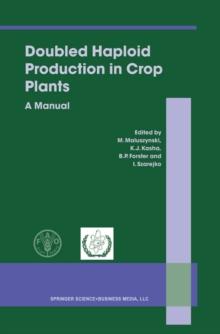 Doubled Haploid Production in Crop Plants : A Manual