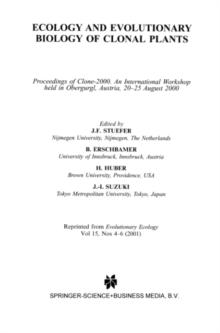 Ecology and Evolutionary Biology of Clonal Plants : Proceedings of Clone-2000. An International Workshop held in Obergurgl, Austria, 20-25 August 2000