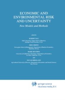 Economic and Environmental Risk and Uncertainty : New Models and Methods