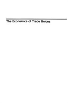 The Economics of Trade Unions: New Directions