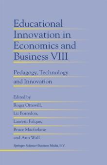 Educational Innovation in Economics and Business : Pedagogy, Technology and Innovation