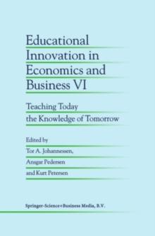 Educational Innovation in Economics and Business VI : Teaching Today the Knowledge of Tomorrow