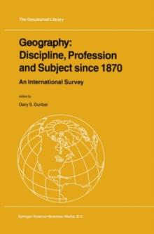 Geography: Discipline, Profession and Subject since 1870 : An International Survey