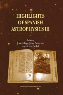 Highlights of Spanish Astrophysics III : Proceedings of the fifth Scientific Meeting of the Spanish Astronomical Society (SEA), held in Toledo, Spain, September 9-13, 2002