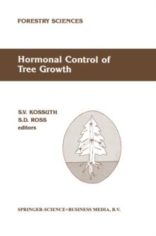 Hormonal Control of Tree Growth : Proceedings of the Physiology Working Group Technical Session, Society of American Foresters National Convention, Birmingham, Alabama, USA, October 6-9, 1986