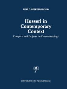 Husserl in Contemporary Context : Prospects and Projects for Phenomenology