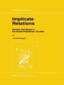 Implicate Relations : Society and Space in the Israeli-Palestinian Conflict