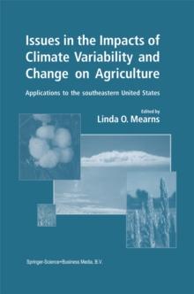 Issues in the Impacts of Climate Variability and Change on Agriculture : Applications to the southeastern United States