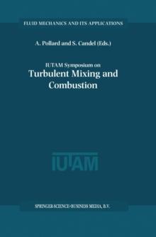 IUTAM Symposium on Turbulent Mixing and Combustion : Proceedings of the IUTAM Symposium held in Kingston, Ontario, Canada, 3-6 June 2001