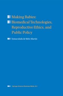 Making Babies: Biomedical Technologies, Reproductive Ethics, and Public Policy