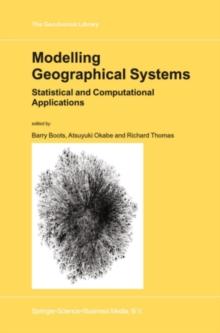 Modelling Geographical Systems : Statistical and Computational Applications