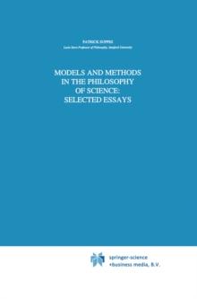 Models and Methods in the Philosophy of Science: Selected Essays