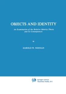 Objects and Identity : An Examination of the Relative Identity Thesis and Its Consequences