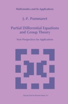 Partial Differential Equations and Group Theory : New Perspectives for Applications