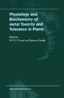 Physiology and Biochemistry of Metal Toxicity and Tolerance in Plants