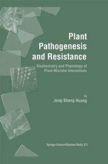 Plant Pathogenesis and Resistance : Biochemistry and Physiology of Plant-Microbe Interactions